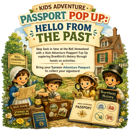 Kids Adventure Passport Pop Up: Hello From The Past at Bell Homestead, Brantford, ON