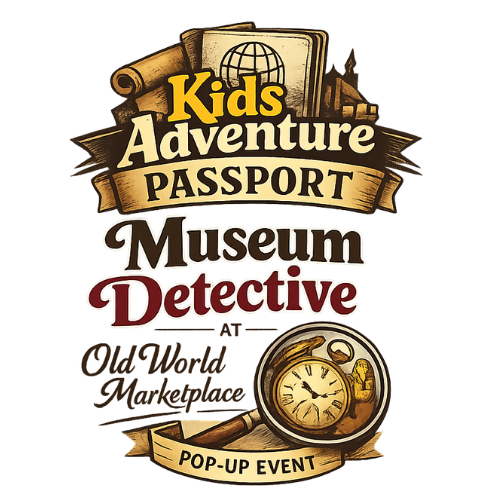 Kids Adventure Passport Pop-Up: Museum Detective at Old World Marketplace